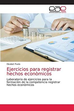 portada Ejercicios Para Registrar Hechos Econòmicos: Laboratorio de Ejercicios Para la Formaciòn de la Competencia Registrar Hechos Econòmicos