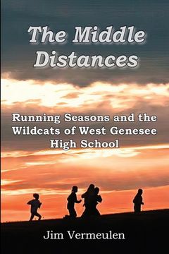 portada The Middle Distances: Running Seasons and the Wildcats of West Genessee High School