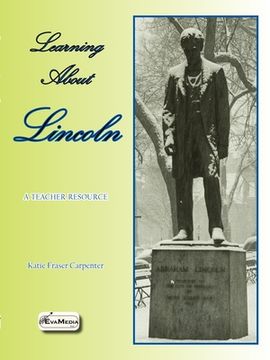 portada Learning About Lincoln: A Teacher Resource (en Inglés)