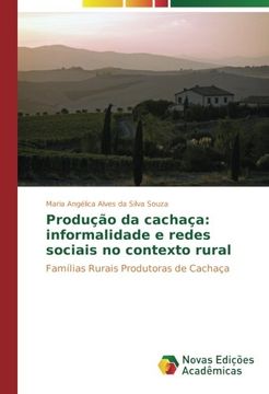 portada Produção da cachaça: informalidade e redes sociais no contexto rural: Famílias Rurais Produtoras de Cachaça (Portuguese Edition)