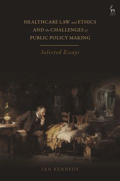 portada Healthcare Law and Ethics and the Challenges of Public Policy Making: Selected Essays (en Inglés)