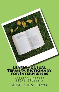 portada Learning Legal Terms: A Dictionary for Interpreters: English-Spanish LEGAL Glossary (en Inglés)