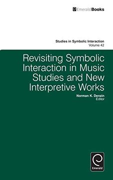 portada Revisiting Symbolic Interaction in Music Studies and new Interpretive Works (Studies in Symbolic Interaction, 42) (en Inglés)