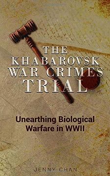 portada The Khabarovsk war Crimes Trial: Unearthing Biological Warfare in Wwii (en Inglés)
