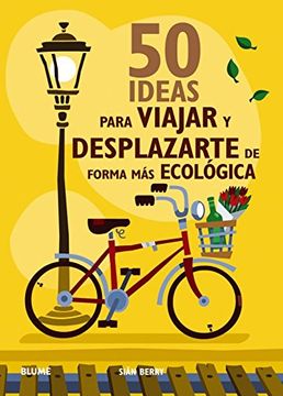 portada 50 Ideas Para Viajar y Desplazarse de Forma mas Ecologica / 50 Ways to Greener Travel (in Spanish)