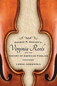 portada George p. Knauff's Virginia Reels and the History of American Fiddling (American Made Music Series) (en Inglés)