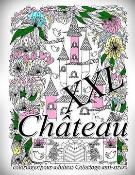 portada Château XXL - Coloriages Pour Adultes: Coloriage Anti-Stress (en Francés)
