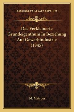 portada Das Verkleinerte Grundeigenthum In Beziehung Auf Gewerbindustrie (1845) (in German)