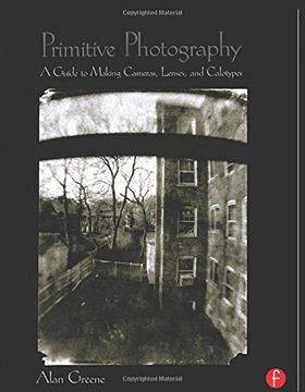 portada Primitive Photography: A Guide to Making Cameras, Lenses, and Calotypes (Alternative Process Photography) (en Inglés)