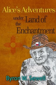 portada Alice's Adventures under the Land of Enchantment (en Inglés)