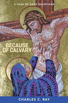 portada Because of Calvary: A Year of Daily Devotions (en Inglés)