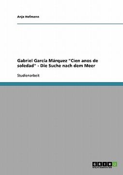 portada Gabriel García Márquez "Cien anos de soledad" - Die Suche nach dem Meer (en Alemán)