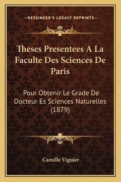portada Theses Presentees A La Faculte Des Sciences De Paris: Pour Obtenir Le Grade De Docteur Es Sciences Naturelles (1879) (en Francés)