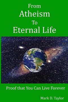 portada From Atheism to Eternal Life: Proof that You Can Live Forever (in English)