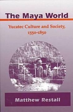 portada The Maya World: Yucatec Culture and Society, 1550-1850 (en Inglés)