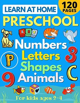 portada Learn at Home Preschool Numbers, Letters, Shapes & Animals for Kids Ages 2-4: Easy Learning Alphabet, Abc, Curriculum, Counting Workbook for. Reading, Writing for Pre-K and Toddlers) (en Inglés)