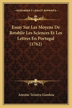 portada Essay Sur Les Moyens De Retablir Les Sciences Et Les Lettres En Portugal (1762) (en Francés)
