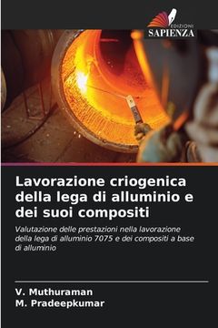 portada Lavorazione criogenica della lega di alluminio e dei suoi compositi (in Italian)