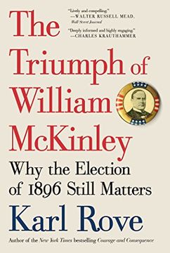 portada The Triumph of William McKinley: Why the Election of 1896 Still Matters (en Inglés)