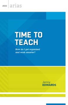 portada Time to Teach: How Do I Get Organized and Work Smarter? (in English)