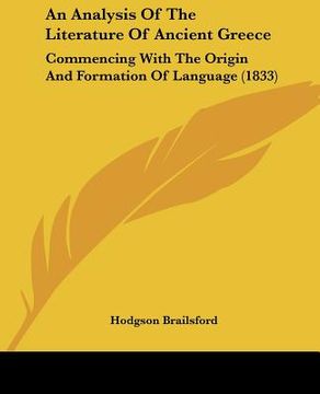 portada an analysis of the literature of ancient greece: commencing with the origin and formation of language (1833) (in English)