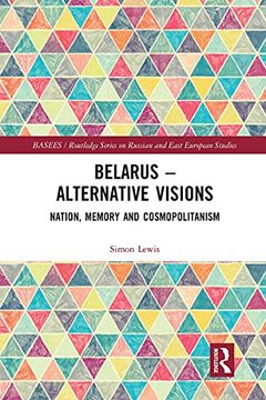 portada Belarus - Alternative Visions: Nation, Memory and Cosmopolitanism (Basees (en Inglés)