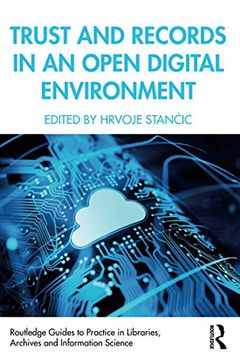 portada Trust and Records in an Open Digital Environment (Routledge Guides to Practice in Libraries, Archives and Information Science) (en Inglés)