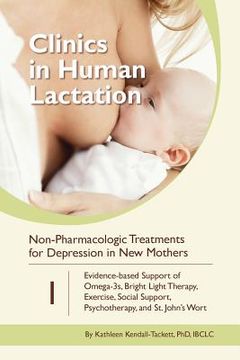 portada Non-Pharmacologic Treatments for Depression in New Mothers: Evidence-based Support of Omega-3s, Bright Light Therapy, Exercise, Social Support, Psycho (in English)