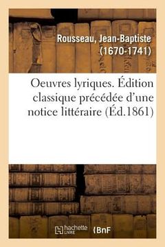 portada Oeuvres Lyriques. Édition Classique Précédée d'Une Notice Littéraire (en Francés)