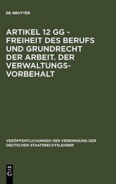 portada Artikel 12 gg - Freiheit des Berufs und Grundrecht der Arbeit. Der Verwaltungsvorbehalt (in German)