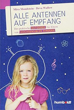 portada Alle Antennen auf Empfang: Der Praktische Ratgeber für Eltern von Hochsensiblen Kindern (Humboldt - Eltern & Kind) (en Alemán)