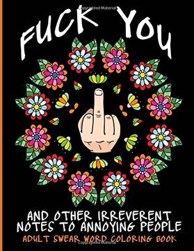 portada Adult Swear Word Coloring Book : Fuck You & Other Irreverent Notes To Annoying People: 40 Sweary Rude Curse Word Coloring Pages To Calm You The F*ck Down: Volume 1 (Adult Swear Word Coloring Books)
