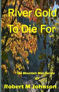 portada River Gold To Die For: The Mountain Man Series (en Inglés)