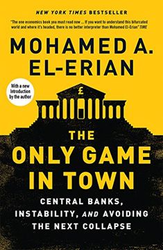 portada The Only Game in Town: Central Banks, Instability, and Avoiding the Next Collapse
