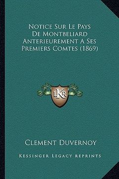 portada Notice Sur Le Pays De Montbeliard Anterieurement A Ses Premiers Comtes (1869) (in French)