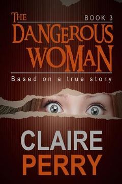 portada The Dangerous Woman Book 3: Mystery (Thriller Suspense Crime Murder psychology Fiction)Series: Crime Conspiracies Short story (en Inglés)