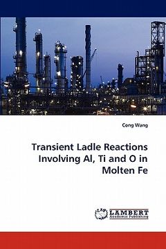 portada transient ladle reactions involving al, ti and o in molten fe (in English)