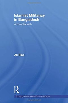 portada Islamist Militancy in Bangladesh: A Complex web (Routledge Contemporary South Asia) 