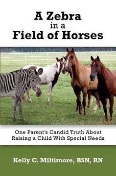 portada A Zebra in a Field of Horses: One Parent's Candid Truth About Raising a Child with Special Needs (en Inglés)