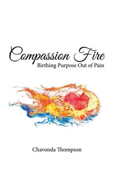 portada Compassion Fire: Birthing Purpose out of Pain (en Inglés)
