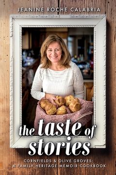 portada The Taste of Stories: Cornfields and Olive Groves, a Family Heritage Cookbook (en Inglés)