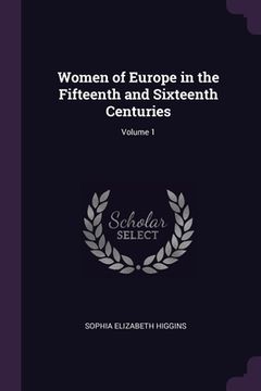 portada Women of Europe in the Fifteenth and Sixteenth Centuries; Volume 1 (en Inglés)