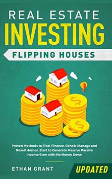 portada Real Estate Investing: Flipping Houses (Updated): Proven Methods to Find, Finance, Rehab, Manage and Resell Homes. Start to Generate Massive (en Inglés)