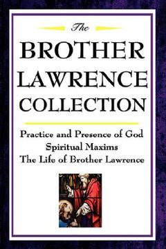 portada the brother lawrence collection: practice and presence of god, spiritual maxims, the life of brother lawrence