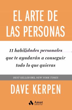 portada El Arte de las Personas: 11 Habilidades Personales que te Ayudarán a Conseguir Todo lo que Quieras (in Spanish)