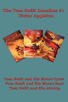 portada the tom swift omnibus #1: tom swift and his motor-cycle, tom swift and his motor-boat, tom swift and his airship