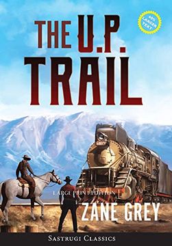 portada The U. P. Trail (Annotated) Large Print (en Inglés)
