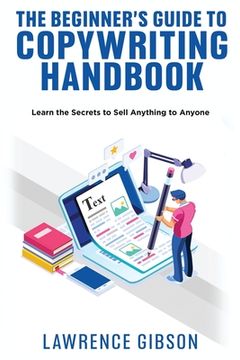 portada The Beginner's Guide to Copywriting Mastery Handbook: Learn the Secrets to Sell Anything to Anyone (in English)