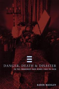 portada Danger, Death, and Disaster in the Crowsnest Pass Mines 1902-1928 (en Inglés)