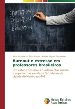 portada Burnout e estresse em professores brasileiros: Um estudo nos níveis fundamental, médio e superior das escolas e faculdades da cidade de Manhuaçu-MG (Portuguese Edition)